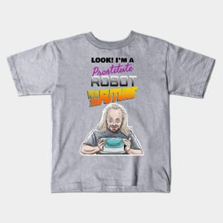 Prostitute Robot (From The Future) Kids T-Shirt